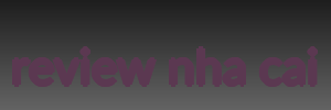 review nha cai